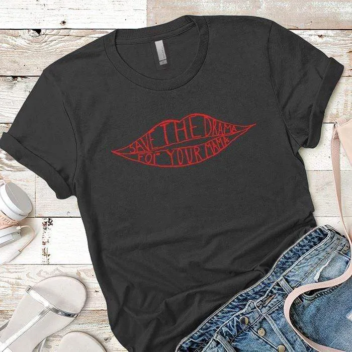 Save The Drama For Your Mama Premium Tees