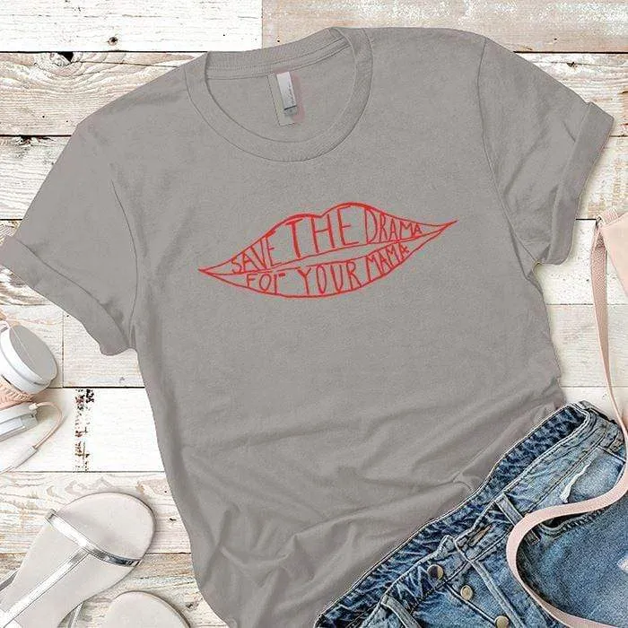 Save The Drama For Your Mama Premium Tees