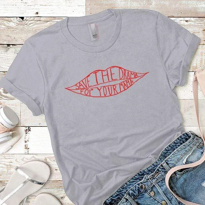 Save The Drama For Your Mama Premium Tees