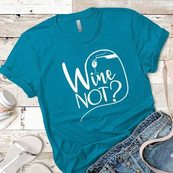 Wine Not Premium Tees