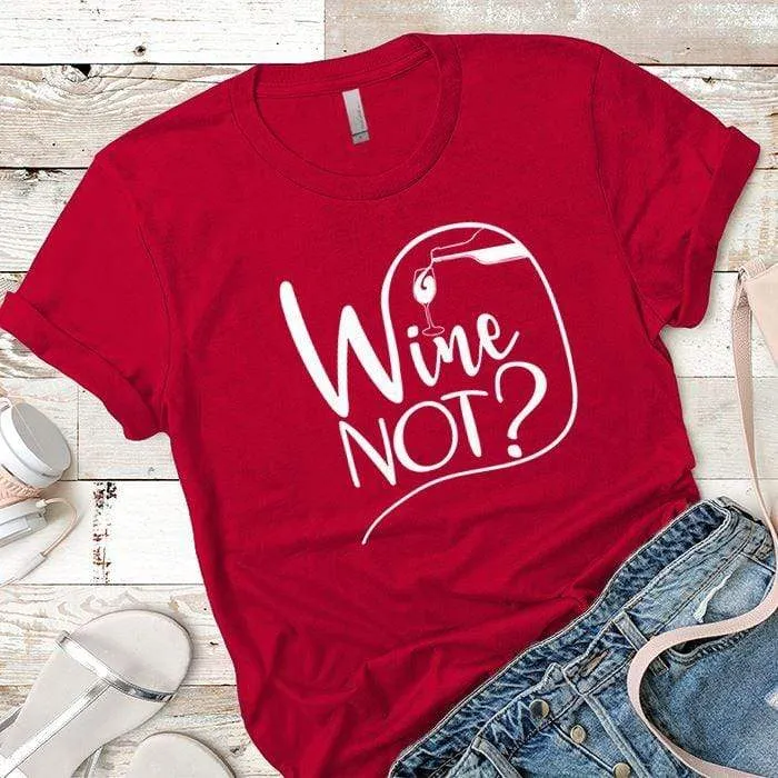 Wine Not Premium Tees