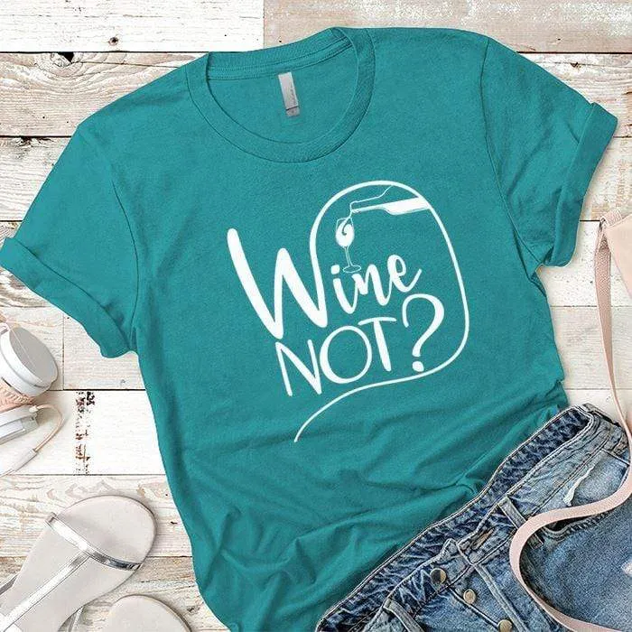 Wine Not Premium Tees