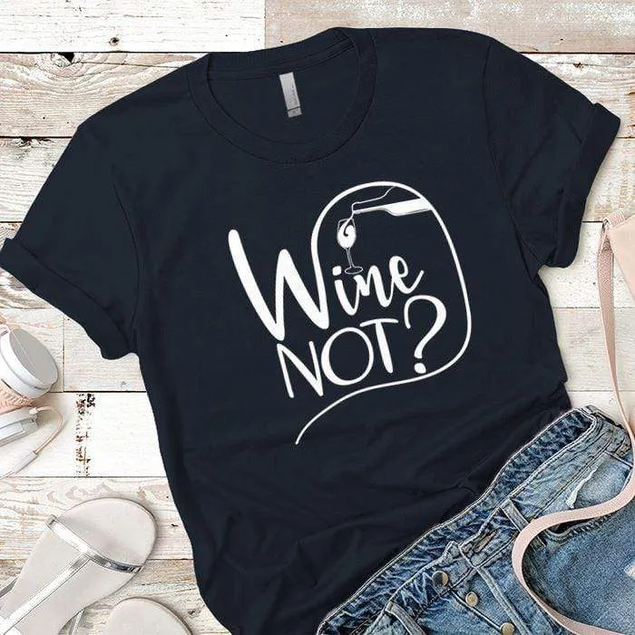Wine Not Premium Tees