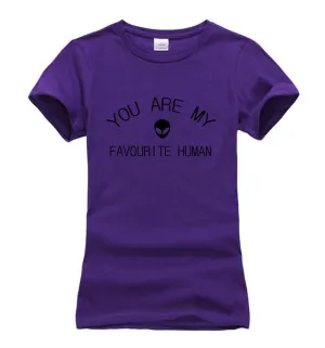 Women YOU ARE MY FAVORITE HUMAN Tees