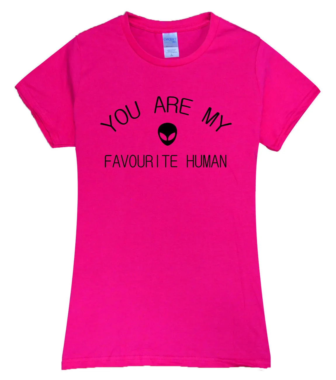 Women YOU ARE MY FAVORITE HUMAN Tees