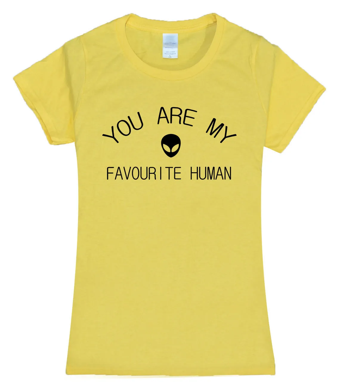 Women YOU ARE MY FAVORITE HUMAN Tees
