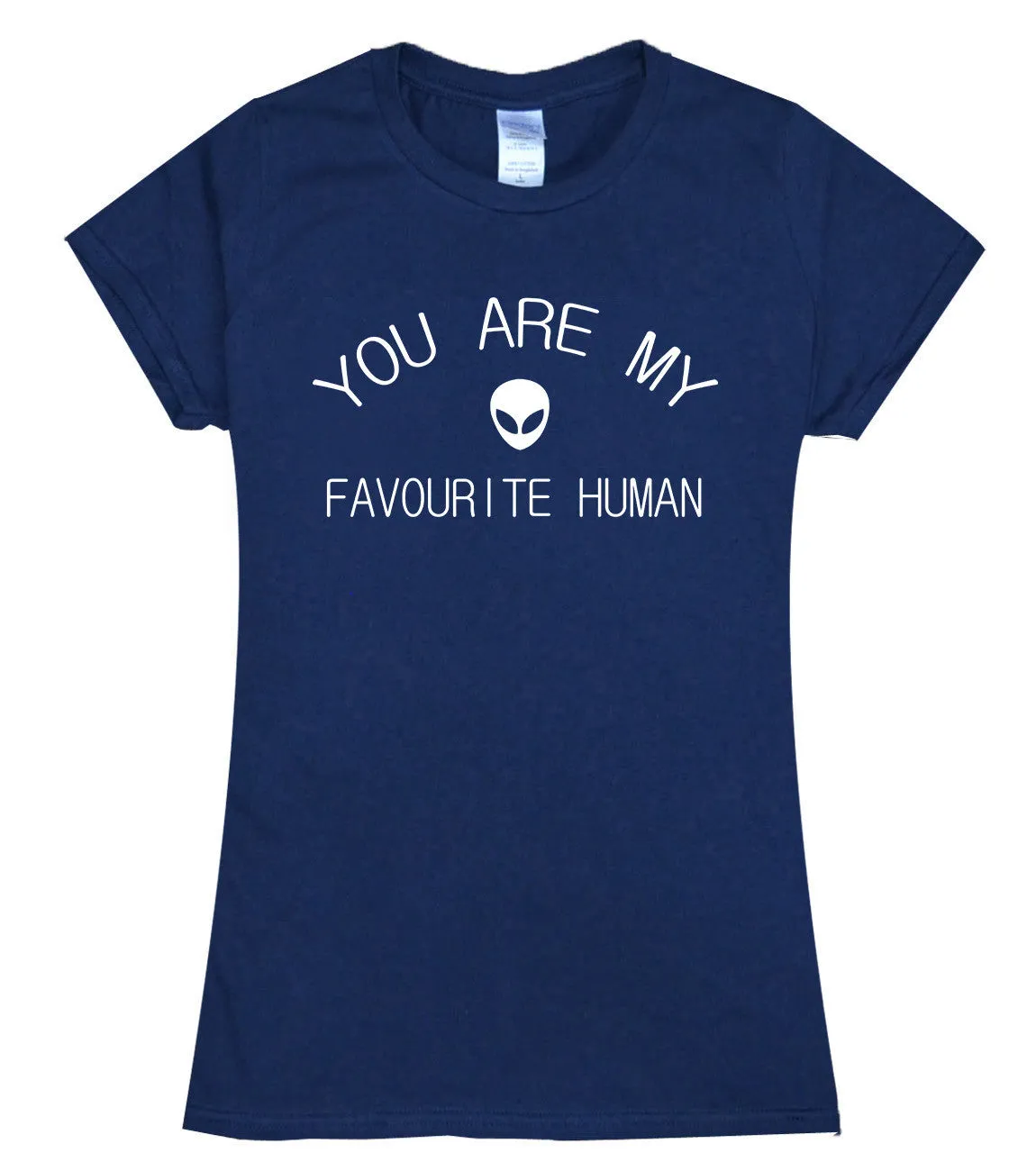 Women YOU ARE MY FAVORITE HUMAN Tees